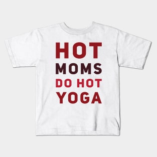 Hot moms do hot yoga Kids T-Shirt